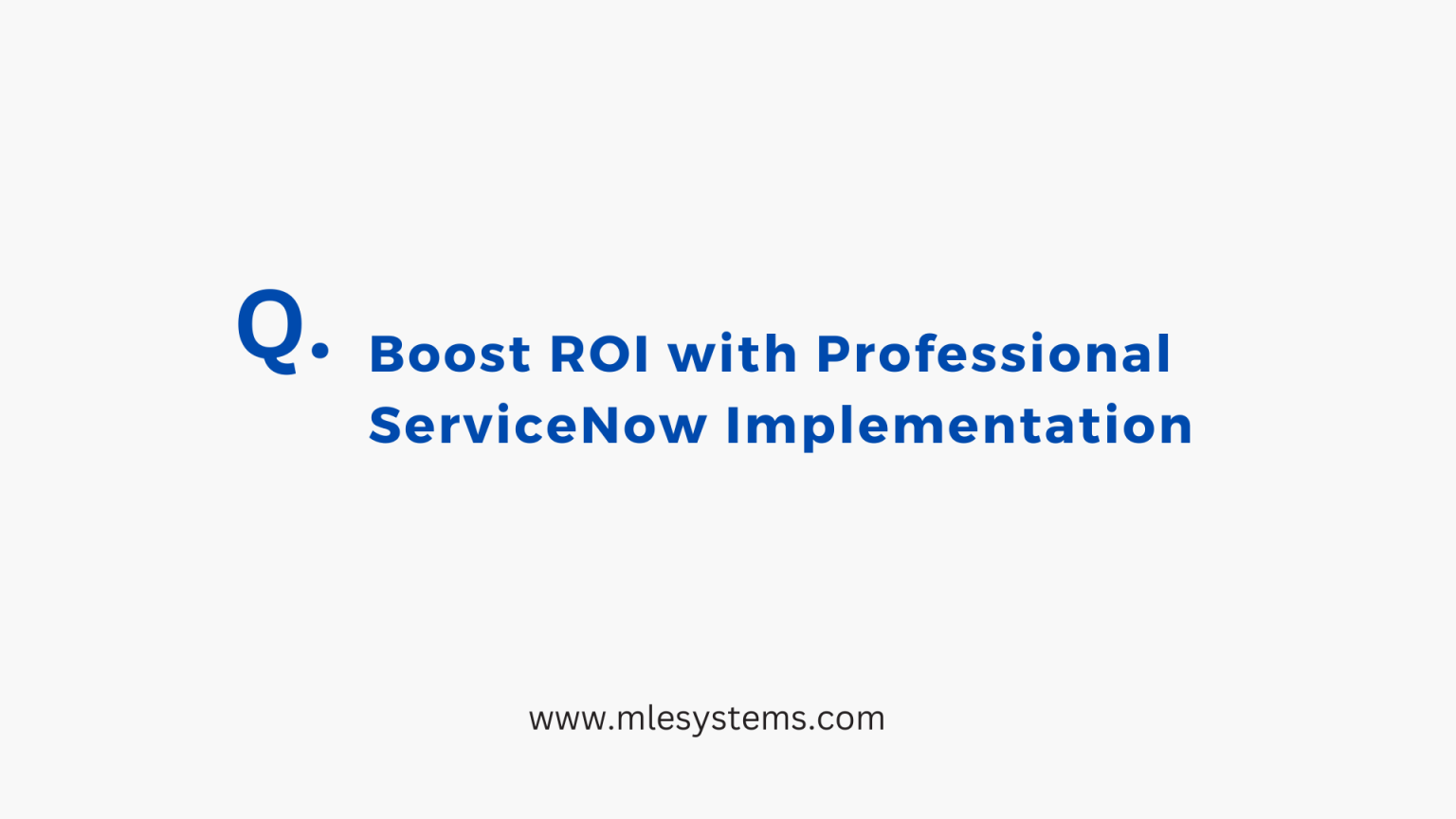 Boost ROI with Professional ServiceNow Implementation » MLE Systems ...
