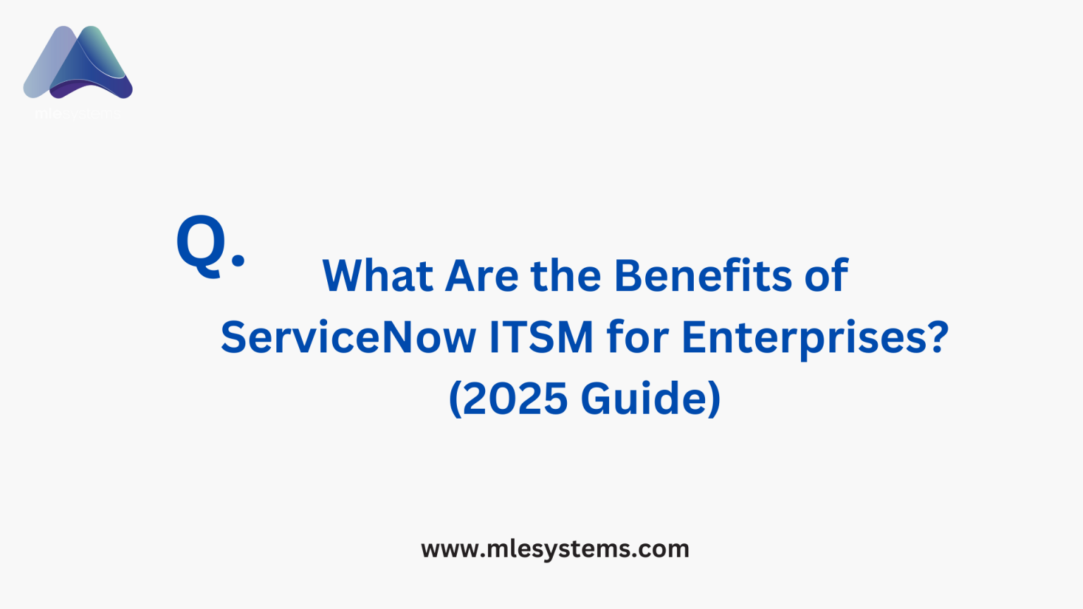 What Are the Benefits of ServiceNow ITSM for Enterprises? (2025 Guide ...