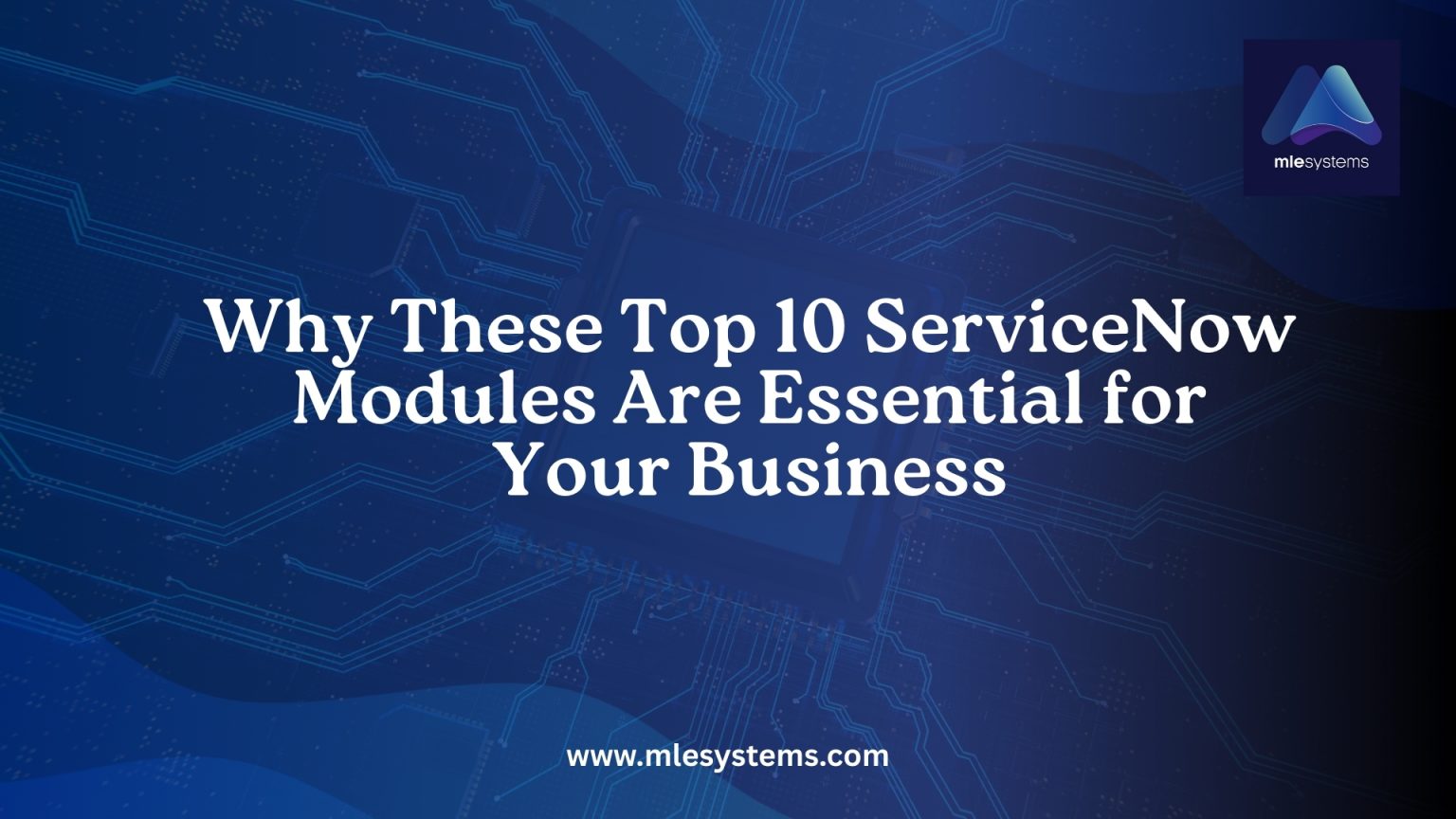 Why These Top 10 ServiceNow Modules Are Essential for Your Business ...
