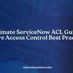 Ultimate ServiceNow ACL Guide: Secure Access Control Best Practices